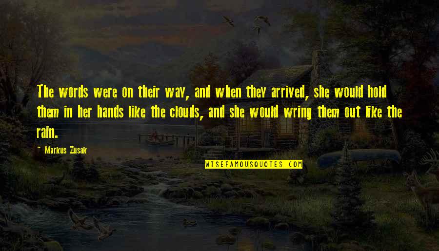 Rain And Clouds Quotes By Markus Zusak: The words were on their way, and when