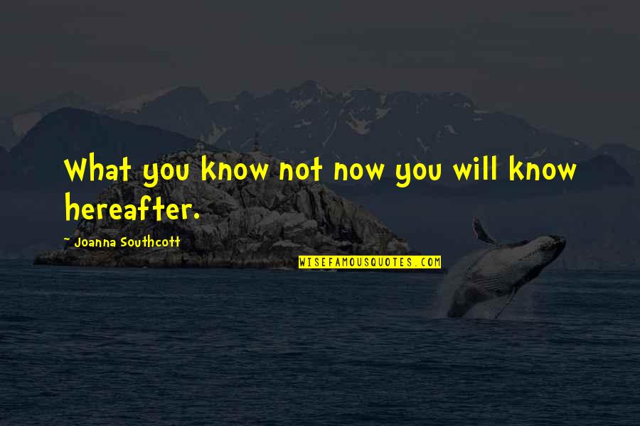 Rain And Coffee Quotes By Joanna Southcott: What you know not now you will know Rain And Coffee Quotes By Joanna Southcott: What you know not now you will know