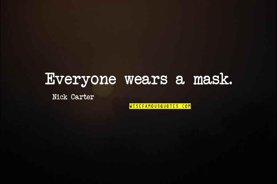 Rain And Drinking Quotes By Nick Carter: Everyone wears a mask.