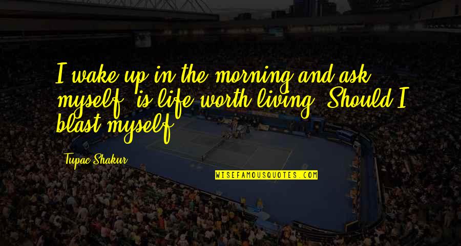Rain And Friendship Quotes By Tupac Shakur: I wake up in the morning and ask Rain And Friendship Quotes By Tupac Shakur: I wake up in the morning and ask