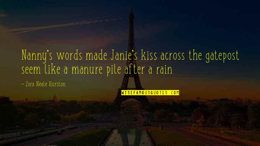 Rain And Kiss Quotes By Zora Neale Hurston: Nanny's words made Janie's kiss across the gatepost