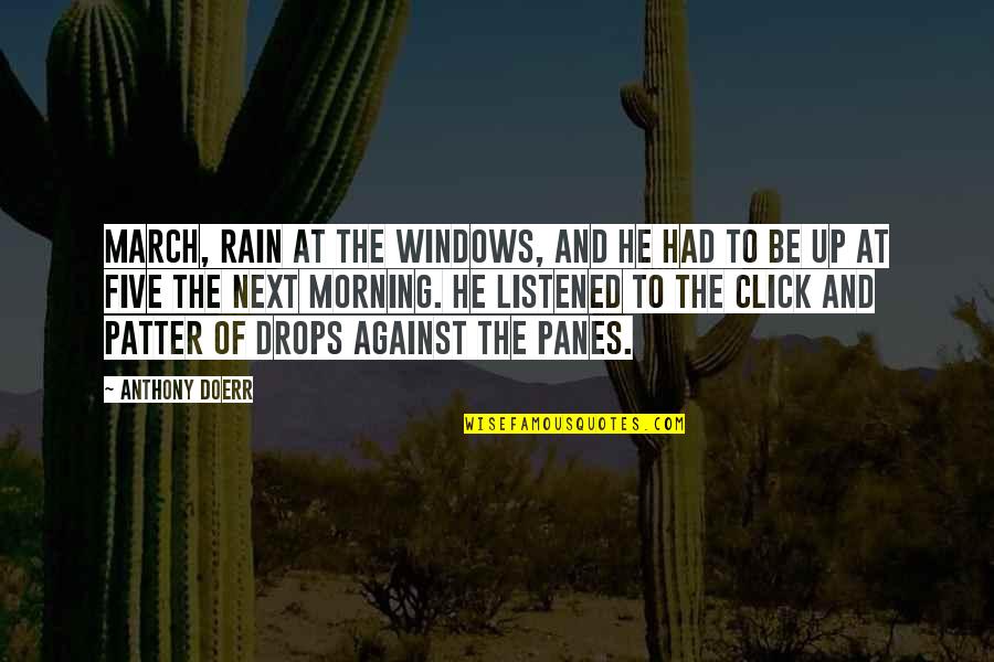 Rain And Morning Quotes By Anthony Doerr: March, rain at the windows, and he had
