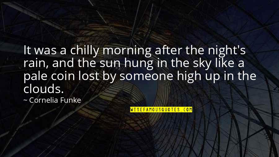 Rain And Morning Quotes By Cornelia Funke: It was a chilly morning after the night's Rain And Morning Quotes By Cornelia Funke: It was a chilly morning after the night's