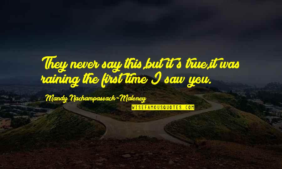 Rain And Romance Quotes By Mandy Nachampassack-Maloney: They never say this,but it's true,it was raining