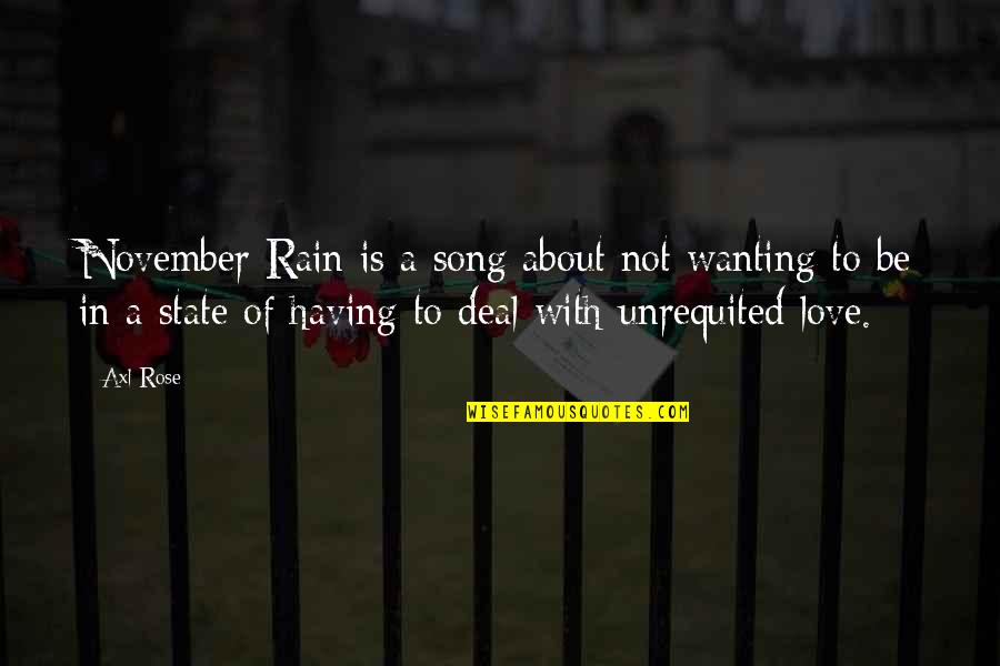 Rain And Rose Quotes By Axl Rose: November Rain is a song about not wanting