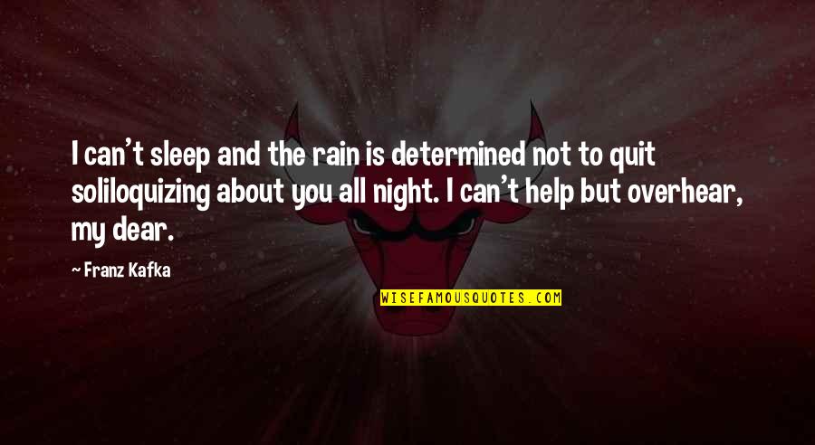 Rain And Sleep Quotes By Franz Kafka: I can't sleep and the rain is determined Rain And Sleep Quotes By Franz Kafka: I can't sleep and the rain is determined