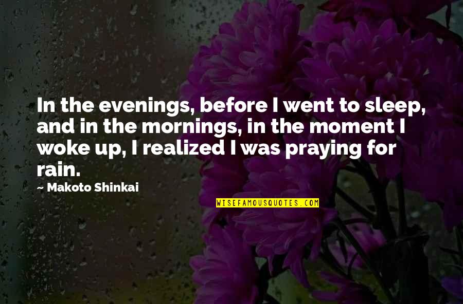 Rain And Sleep Quotes By Makoto Shinkai: In the evenings, before I went to sleep,