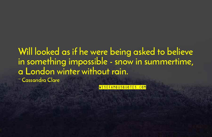 Rain And Snow Quotes By Cassandra Clare: Will looked as if he were being asked