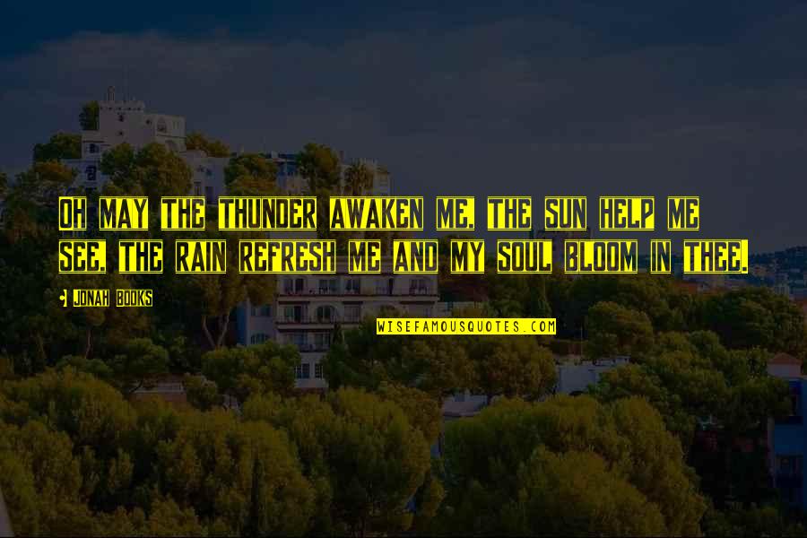 Rain And Sun Quotes By Jonah Books: Oh may the thunder awaken me, the sun