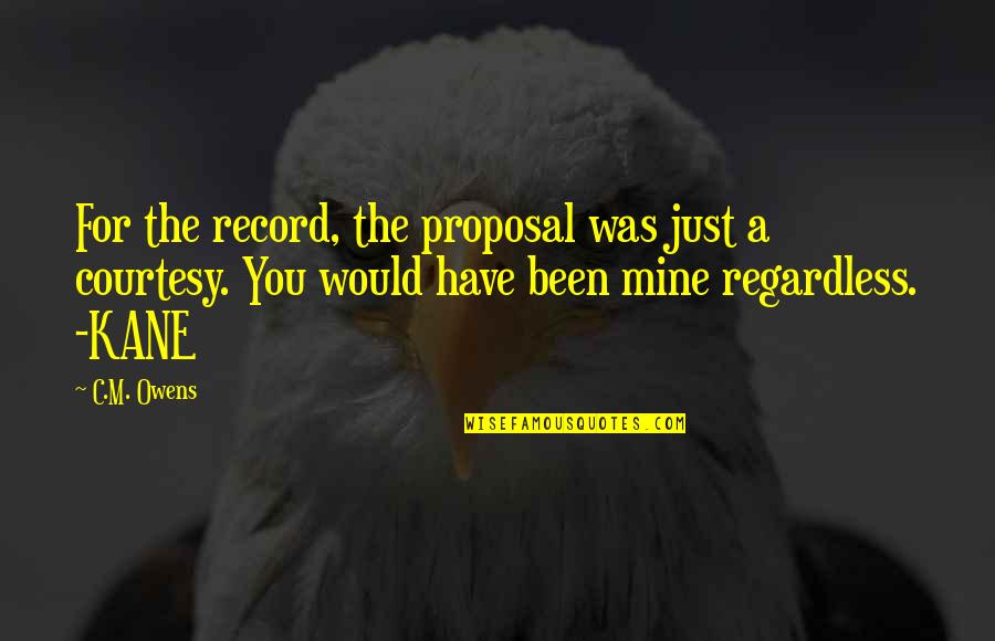 Rain And Tea Quotes By C.M. Owens: For the record, the proposal was just a