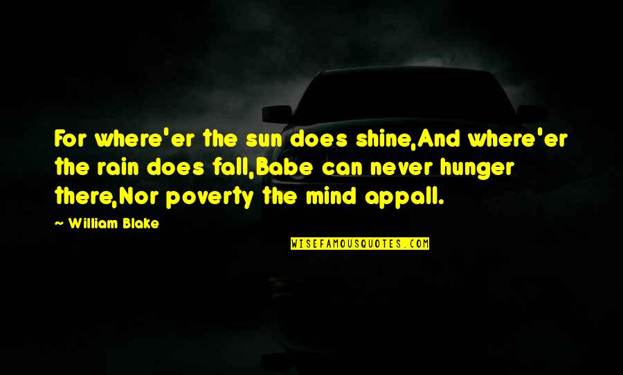 Rain And The Sun Quotes By William Blake: For where'er the sun does shine,And where'er the