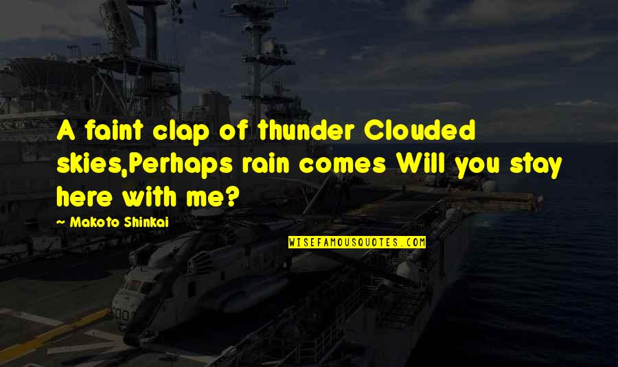 Rain And Thunder Quotes By Makoto Shinkai: A faint clap of thunder Clouded skies,Perhaps rain