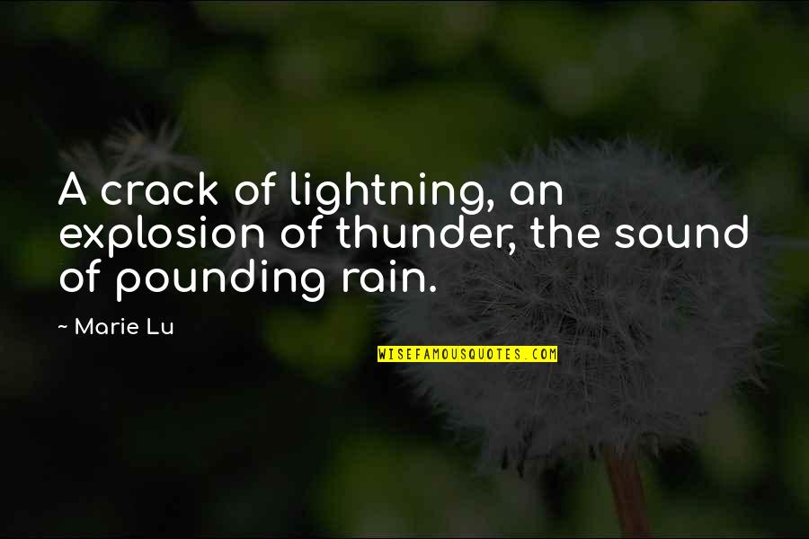 Rain And Thunder Quotes By Marie Lu: A crack of lightning, an explosion of thunder,