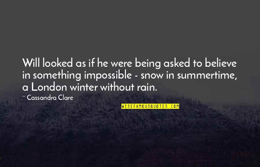 Rain And Winter Quotes By Cassandra Clare: Will looked as if he were being asked