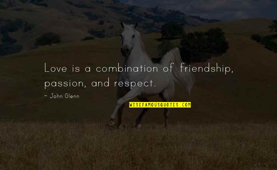 Rain Bob Marley Quotes By John Glenn: Love is a combination of friendship, passion, and