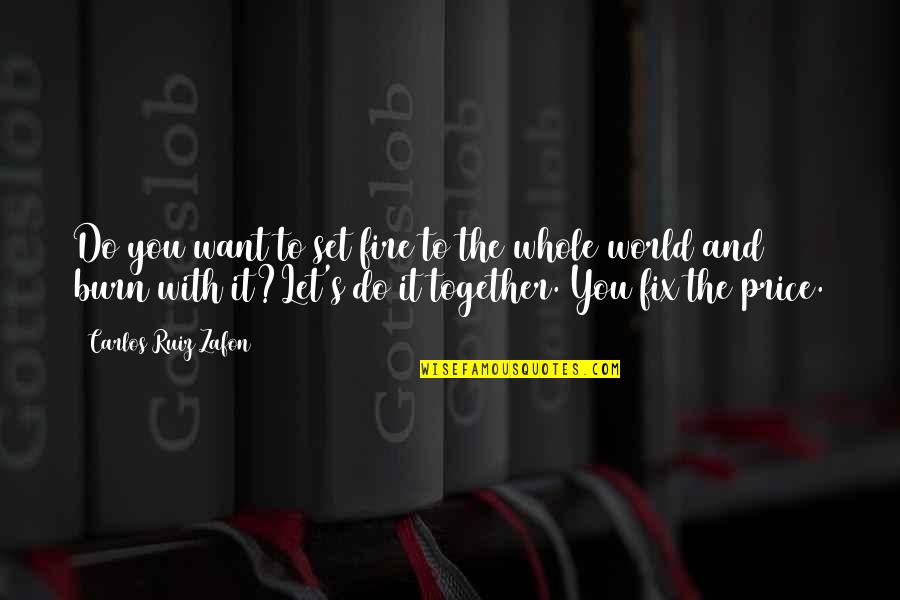 Rain Cold Weather Quotes By Carlos Ruiz Zafon: Do you want to set fire to the