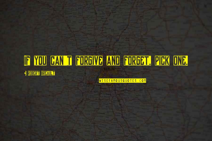 Rain Cold Weather Quotes By Robert Breault: If you can't forgive and forget, pick one.