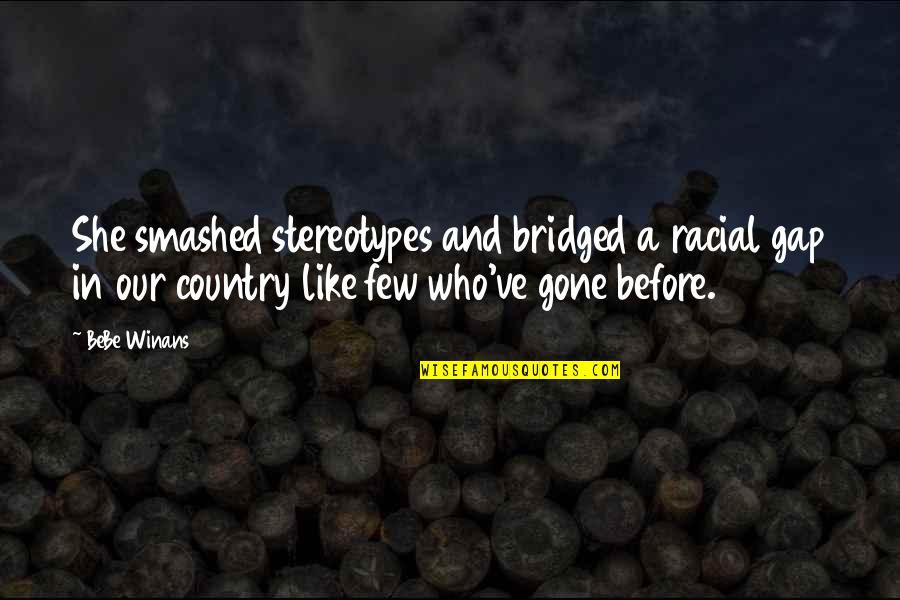 Rain Dan Artinya Quotes By BeBe Winans: She smashed stereotypes and bridged a racial gap Rain Dan Artinya Quotes By BeBe Winans: She smashed stereotypes and bridged a racial gap