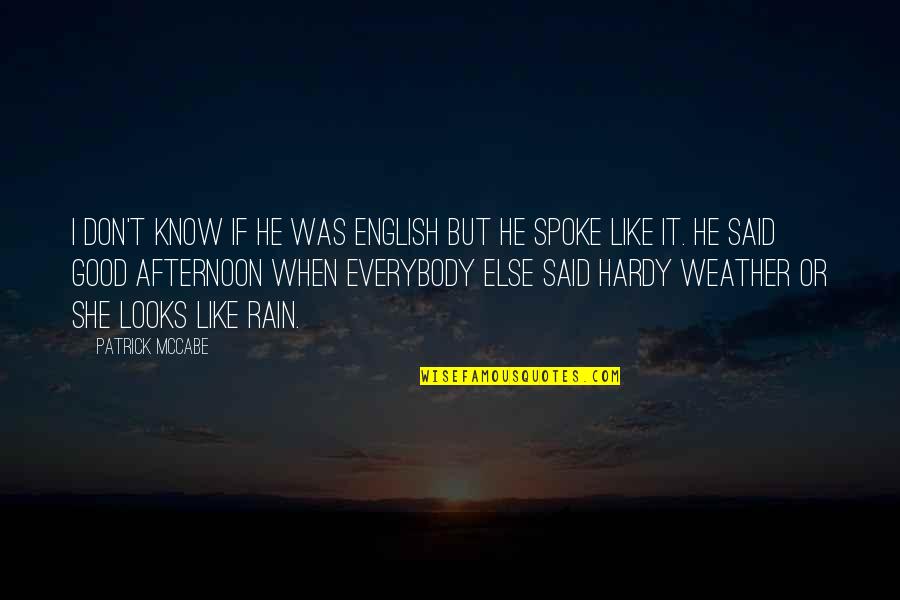 Rain English Quotes By Patrick McCabe: I don't know if he was English but Rain English Quotes By Patrick McCabe: I don't know if he was English but