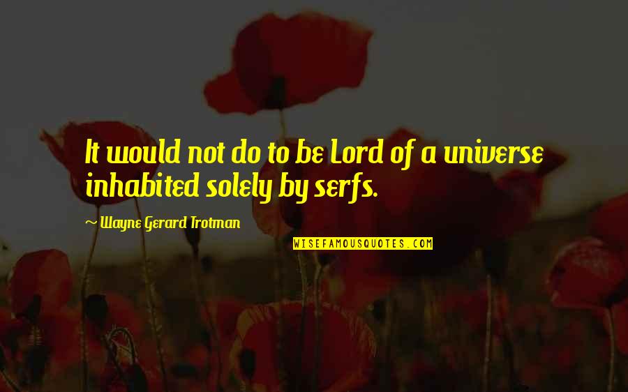 Rain English Quotes By Wayne Gerard Trotman: It would not do to be Lord of Rain English Quotes By Wayne Gerard Trotman: It would not do to be Lord of