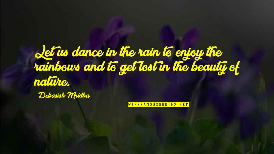 Rain Enjoy Quotes By Debasish Mridha: Let us dance in the rain to enjoy