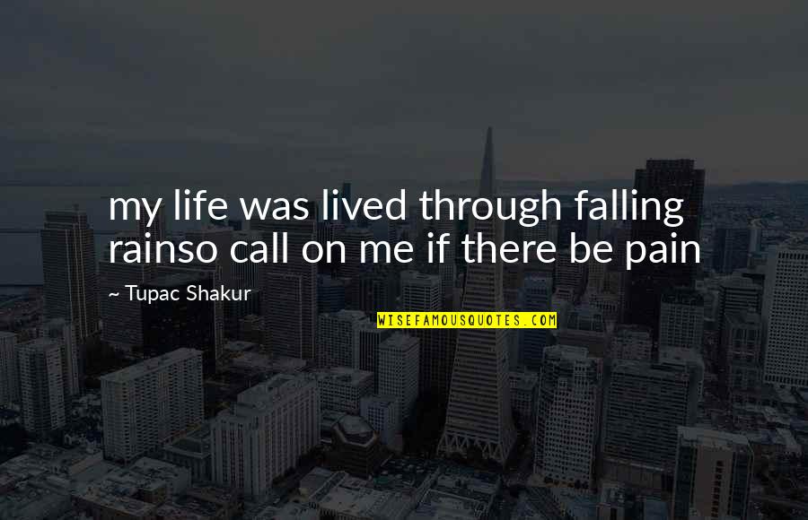 Rain Falling Quotes By Tupac Shakur: my life was lived through falling rainso call