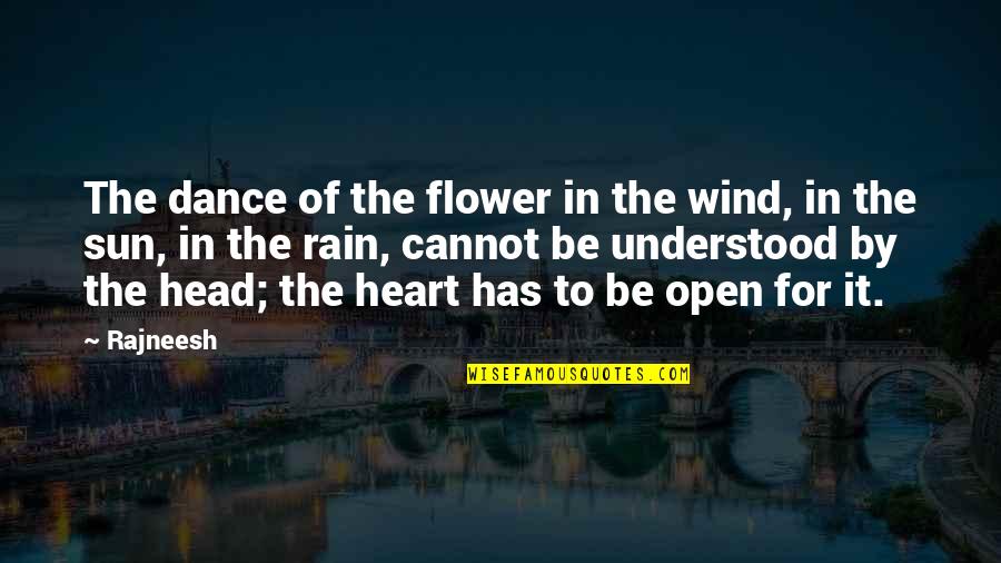 Rain Flower Quotes By Rajneesh: The dance of the flower in the wind,