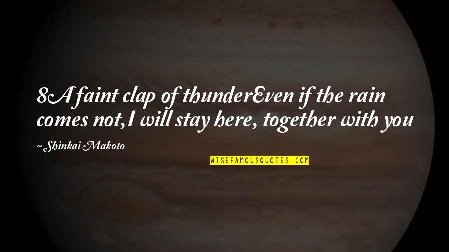 Rain Garden Quotes By Shinkai Makoto: 8A faint clap of thunderEven if the rain Rain Garden Quotes By Shinkai Makoto: 8A faint clap of thunderEven if the rain