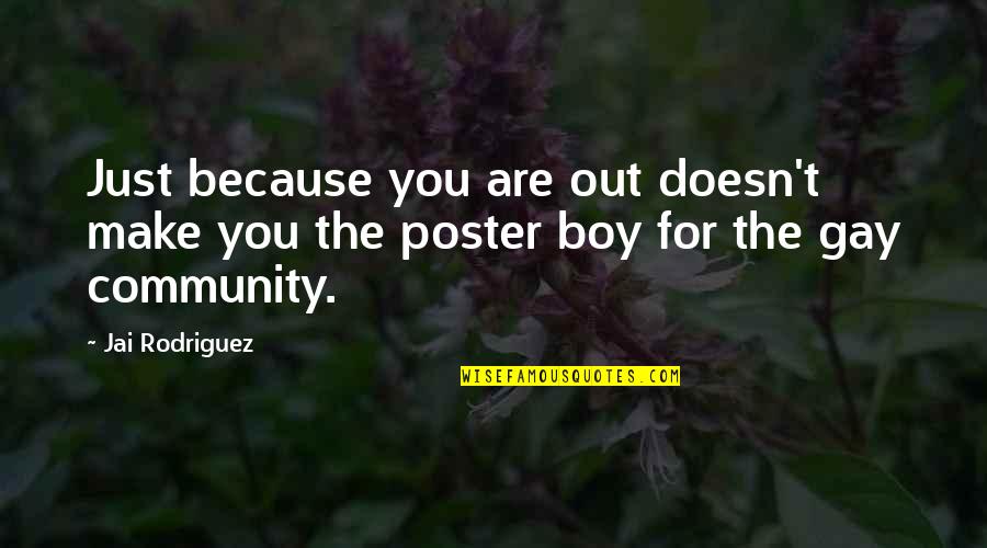 Rain Go Away Quotes By Jai Rodriguez: Just because you are out doesn't make you