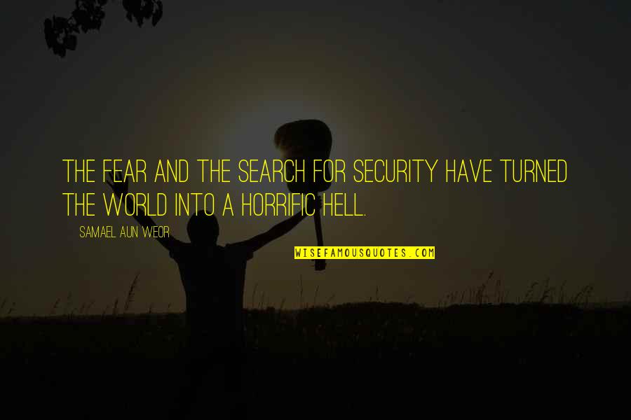 Rain Gutters Quotes By Samael Aun Weor: The fear and the search for security have