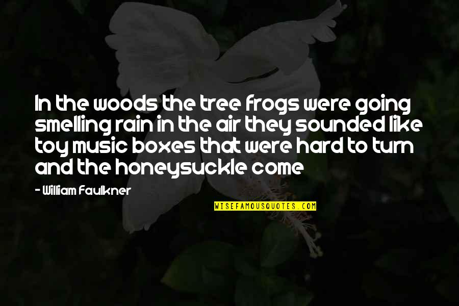Rain Hard Quotes By William Faulkner: In the woods the tree frogs were going