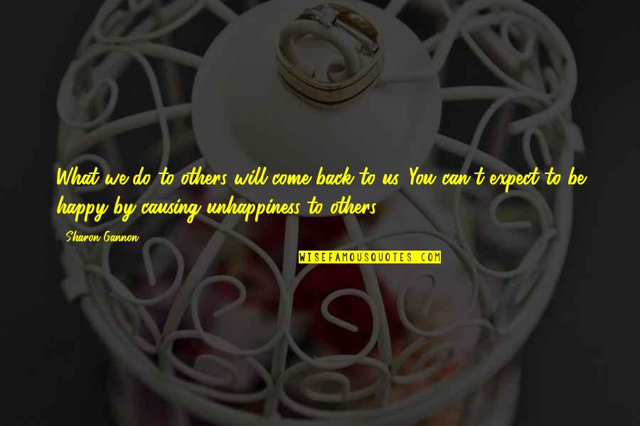 Rain Has Come Quotes By Sharon Gannon: What we do to others will come back