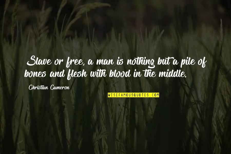 Rain Images Quotes By Christian Cameron: Slave or free, a man is nothing but
