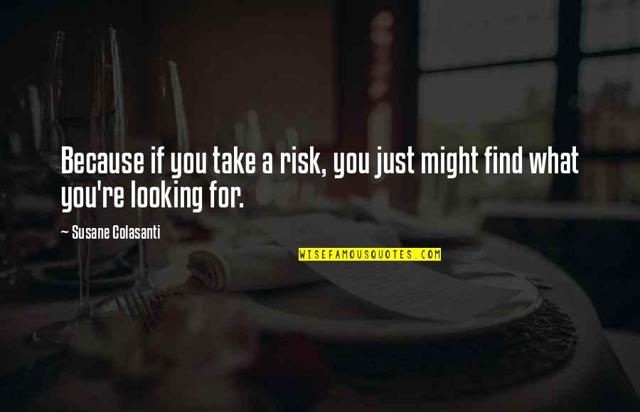 Rain In Kerala Quotes By Susane Colasanti: Because if you take a risk, you just
