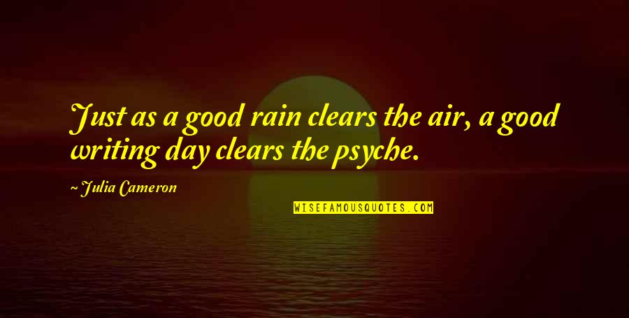 Rain In The Air Quotes By Julia Cameron: Just as a good rain clears the air,