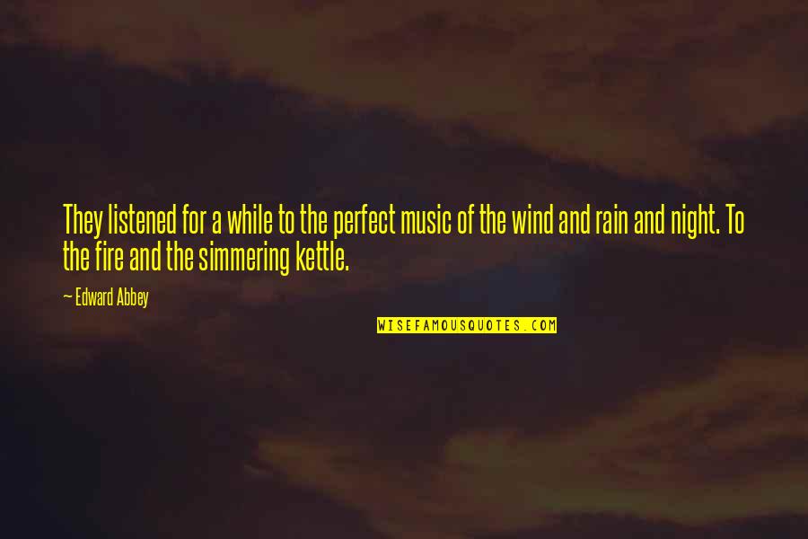 Rain In The Night Quotes By Edward Abbey: They listened for a while to the perfect