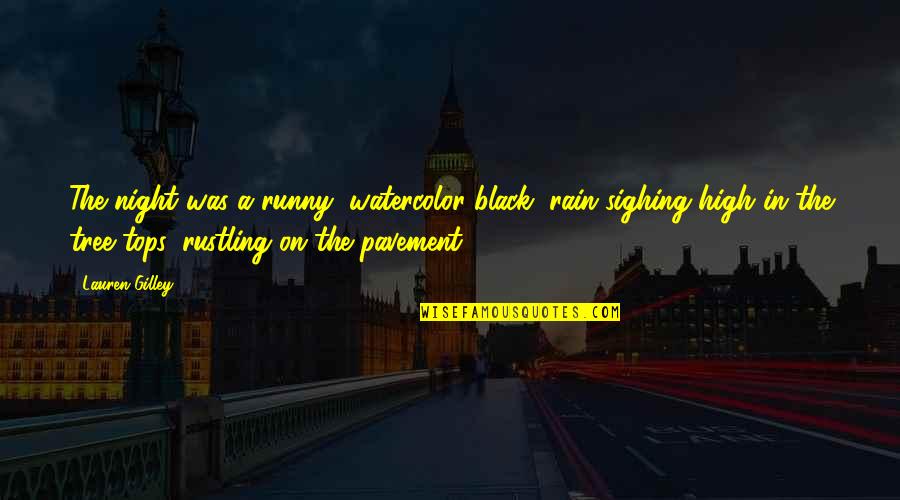 Rain In The Night Quotes By Lauren Gilley: The night was a runny, watercolor black, rain