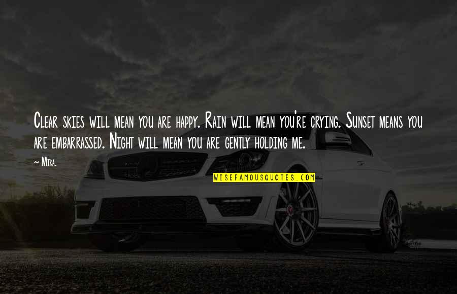Rain In The Night Quotes By Mika.: Clear skies will mean you are happy. Rain