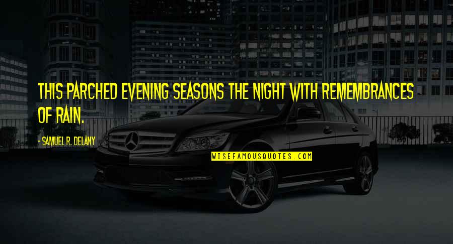 Rain In The Night Quotes By Samuel R. Delany: This parched evening seasons the night with remembrances