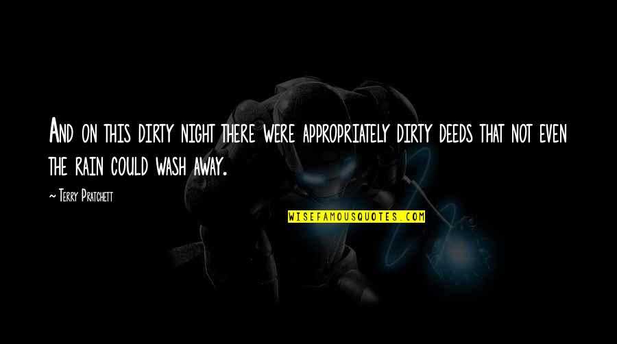 Rain In The Night Quotes By Terry Pratchett: And on this dirty night there were appropriately
