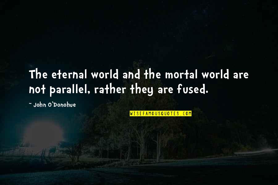 Rain Lovers Quotes By John O'Donohue: The eternal world and the mortal world are