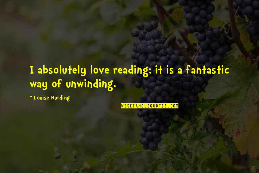 Rain Lovers Quotes By Louise Nurding: I absolutely love reading; it is a fantastic