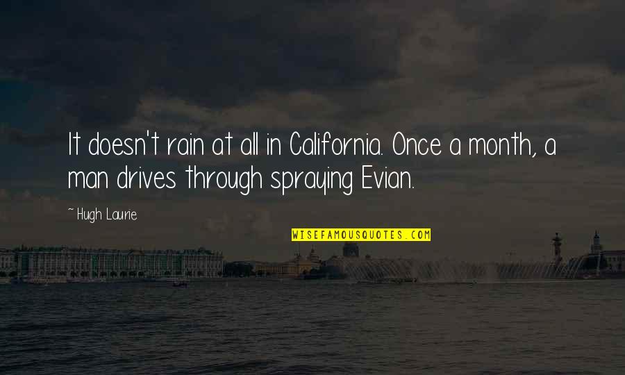 Rain Man Quotes By Hugh Laurie: It doesn't rain at all in California. Once