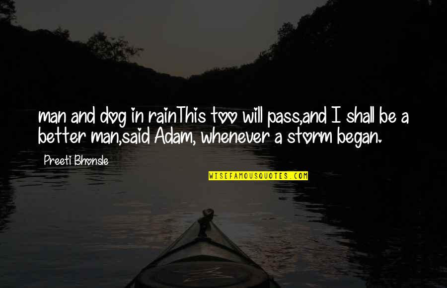 Rain Man Quotes By Preeti Bhonsle: man and dog in rainThis too will pass,and