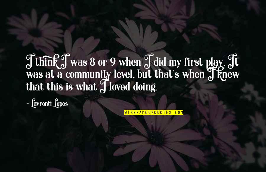 Rain Moisture Quotes By Lavrenti Lopes: I think I was 8 or 9 when