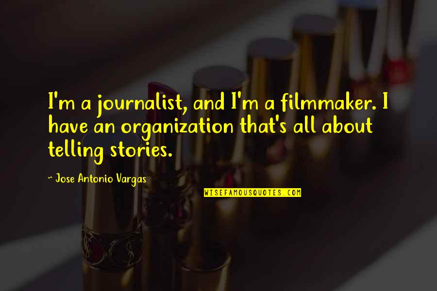 Rain Of Gold Book Quotes By Jose Antonio Vargas: I'm a journalist, and I'm a filmmaker. I