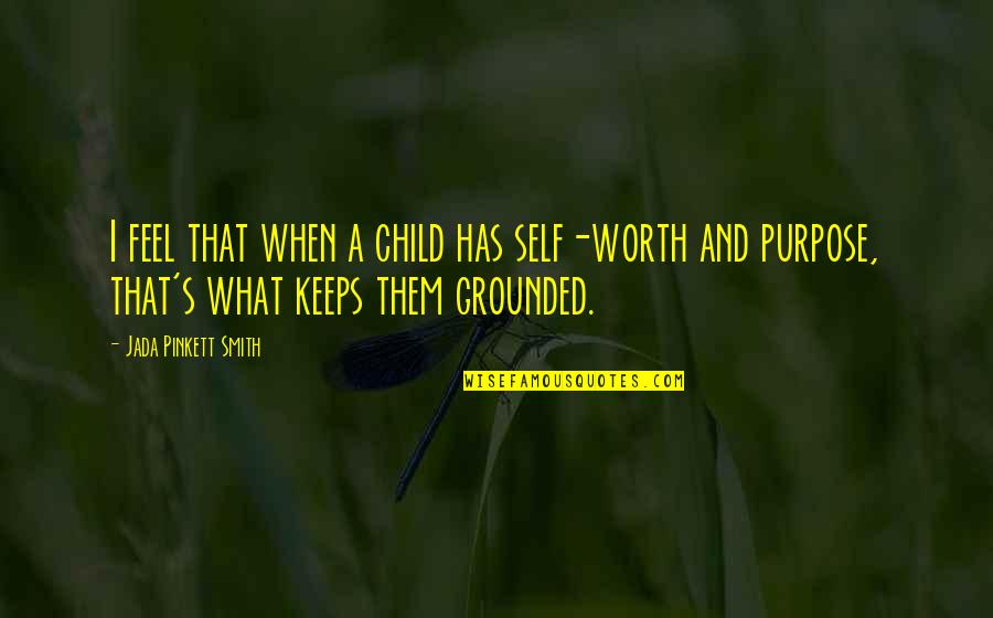 Rain Of Gold Quotes By Jada Pinkett Smith: I feel that when a child has self-worth Rain Of Gold Quotes By Jada Pinkett Smith: I feel that when a child has self-worth