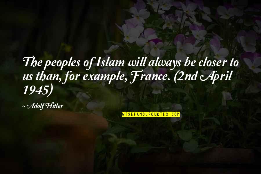 Rain Quotations Quotes By Adolf Hitler: The peoples of Islam will always be closer