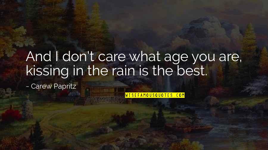 Rain Quotes Quotes By Carew Papritz: And I don't care what age you are,