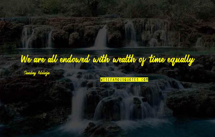 Rain Quran Quotes By Sunday Adelaja: We are all endowed with wealth of time